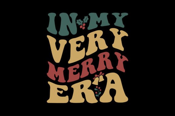 In My Very Merry Era Graphics for T-Shirt Designs